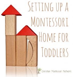 Ideas for setting up a montessori home for your toddler. ChristianMontessoriNetwork.com