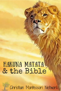 What does the saying "Hakuna Matata" and the Bible have in common? You might be surprised! ChristianMontessoriNetwork.com